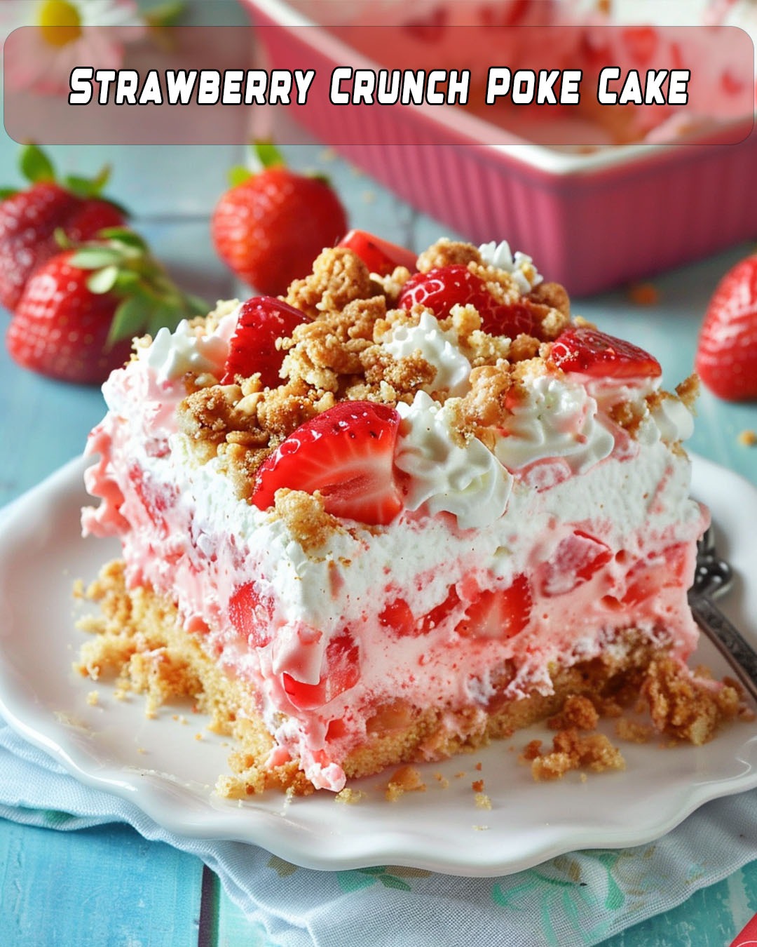 Strawberry Crunch Poke Cake